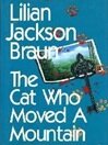 The Cat Who Moved a Mountain: Jim Qwilleran Feline Whodunnit Series, Book 13